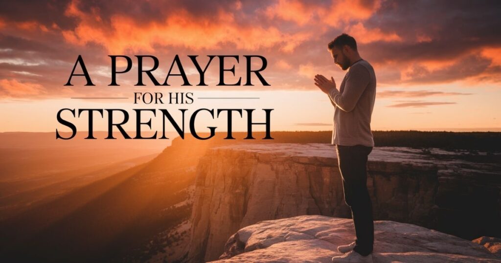 A Prayer for His Strength