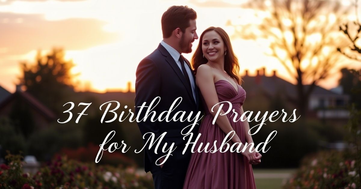 37 Birthday Prayers for My Husband