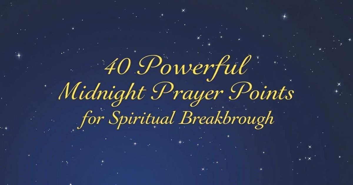 Powerful Midnight Prayer Points for Spiritual Breakthrough