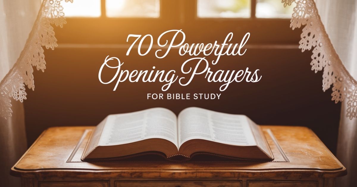 70 Powerful Opening Prayers for Bible Study