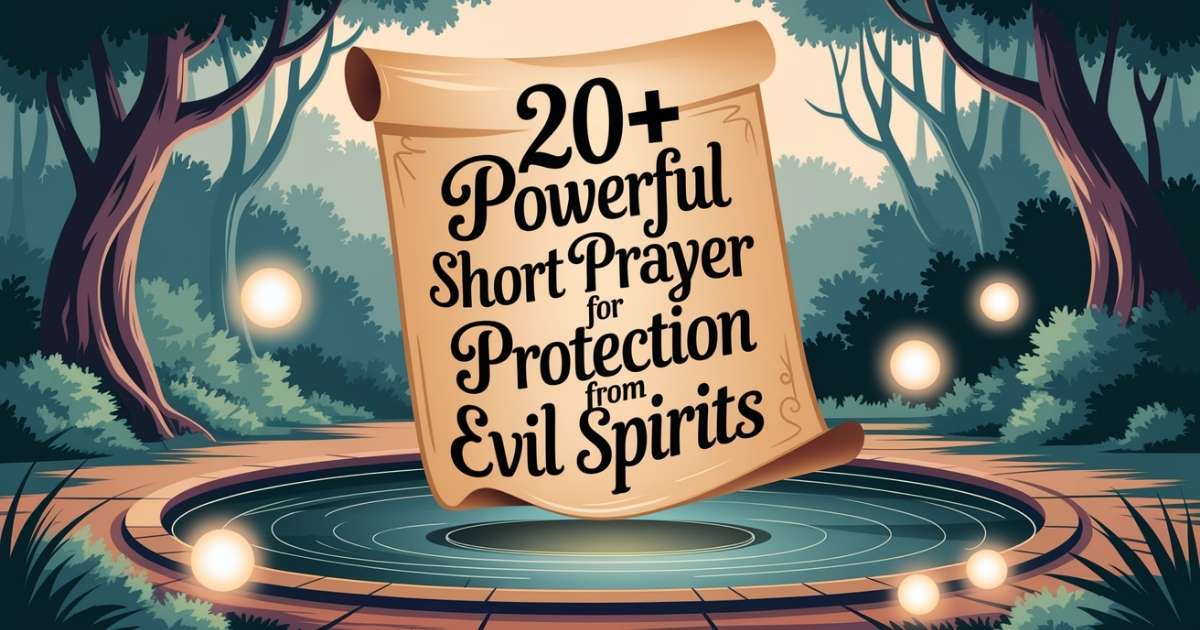 20+ Powerful Short Prayer For Protection From Evil Spirits