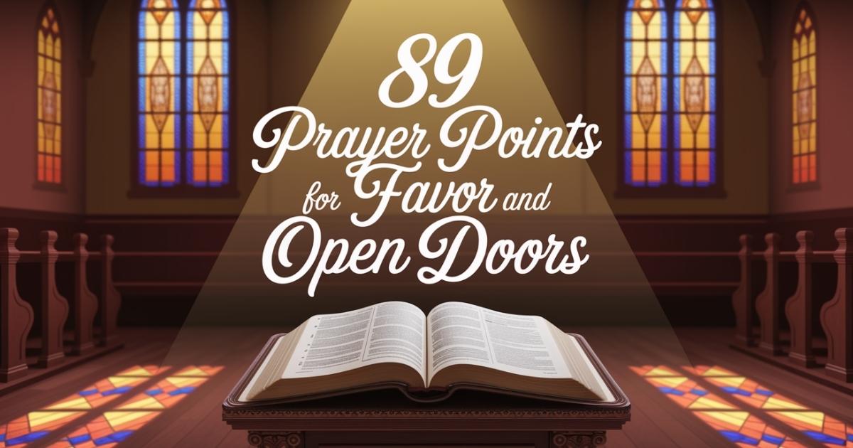 89 Prayer Points for Favor and Open Doors