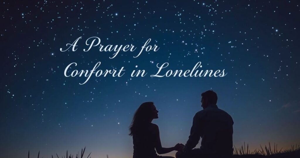 A Prayer for Comfort in Loneliness