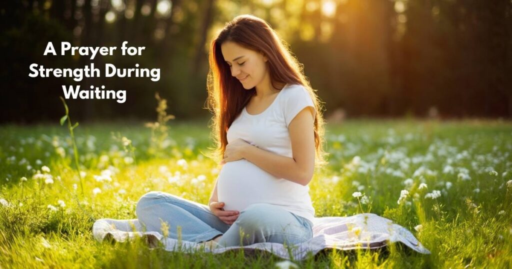 A Prayer for Strength During Waiting