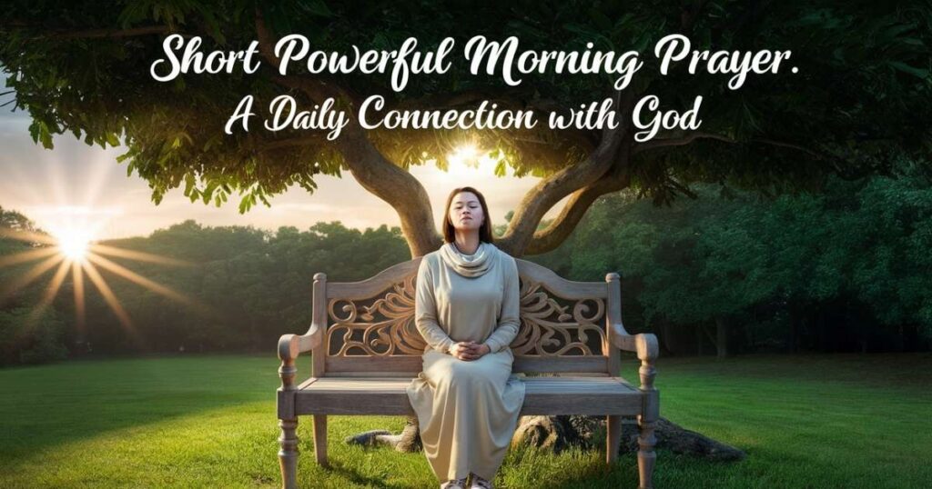 Short Powerful Morning Prayer: A Daily Connection with God