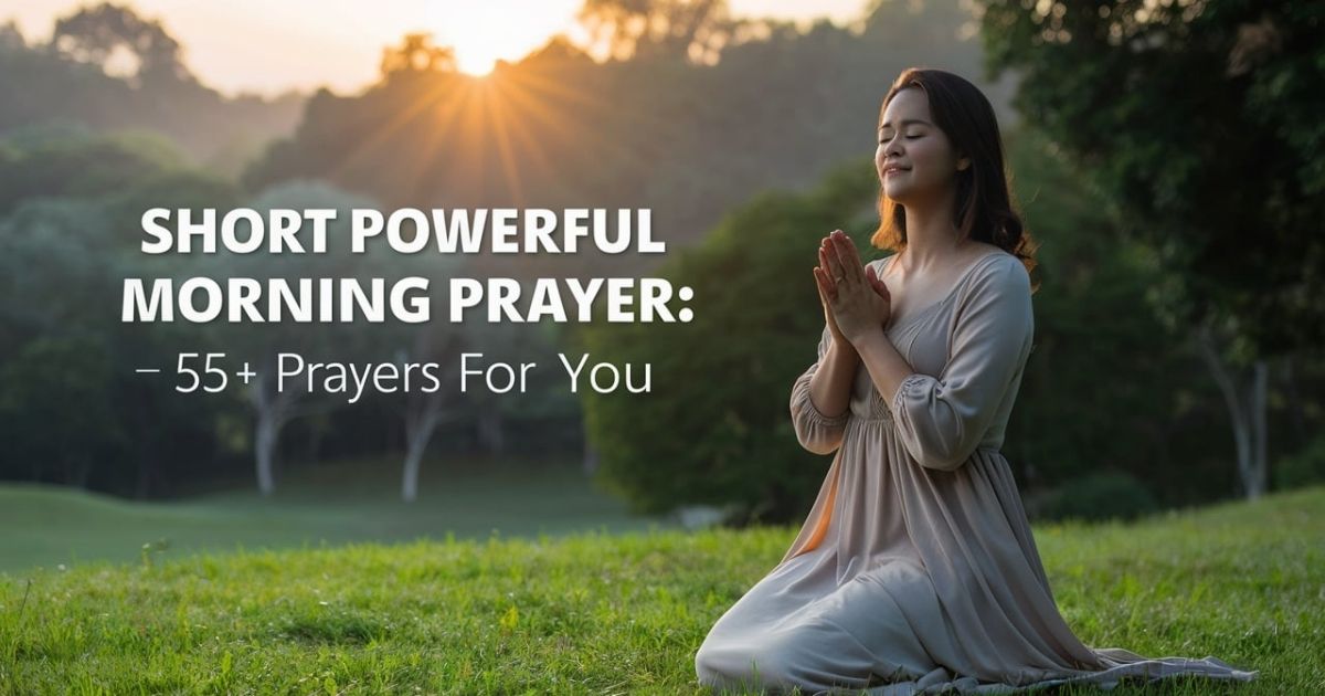 Short Powerful Morning Prayer: 55+ prayers for You
