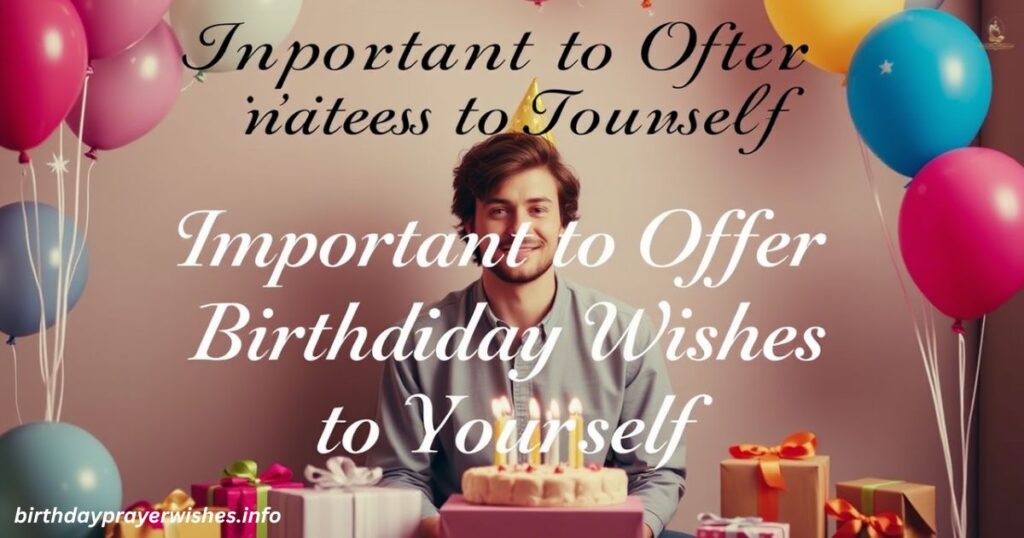 Why It’s Important to Offer Birthday Wishes to Yourself