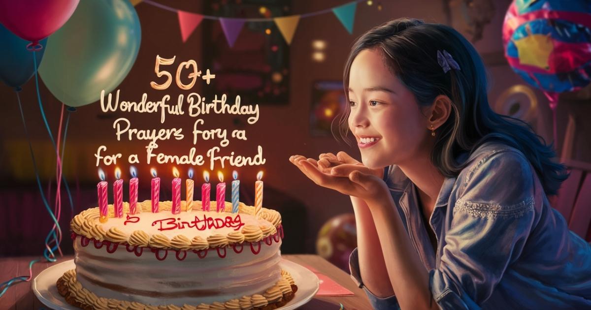 50+ Wonderful Birthday Prayers For a Female Friend